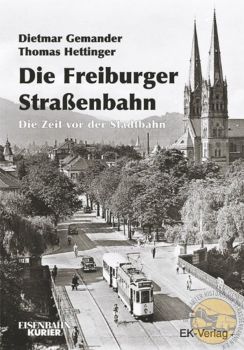 Buch "Freiburger Straßenbahn, Die Zeit vor der Stadtbahn"